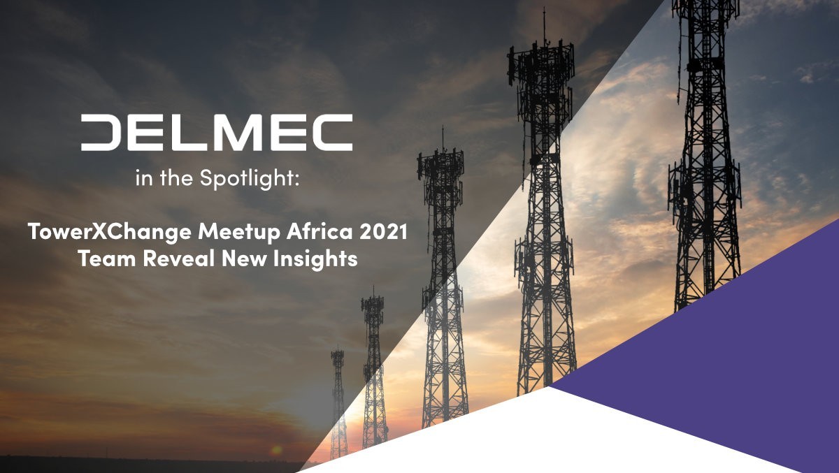 Delmec in the Spotlight: TowerXChange Meetup Africa 2021 Team Reveal New Insights