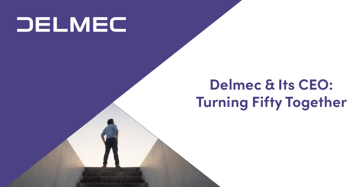 Delmec & Its CEO: Turning Fifty Together